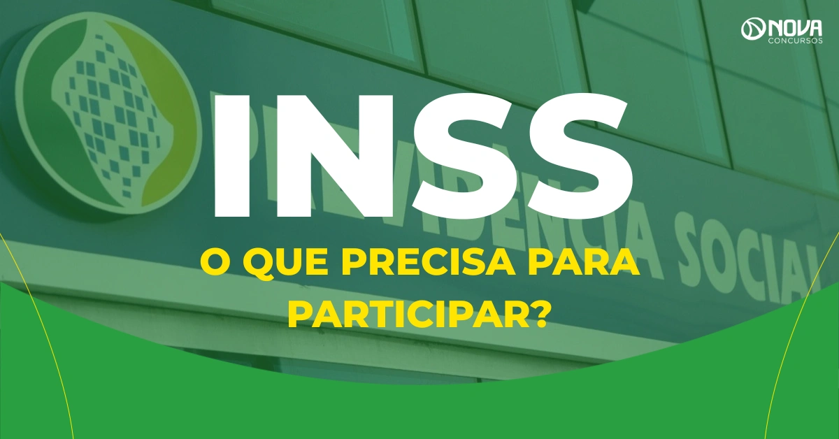 O que é preciso para participar do concurso do INSS?