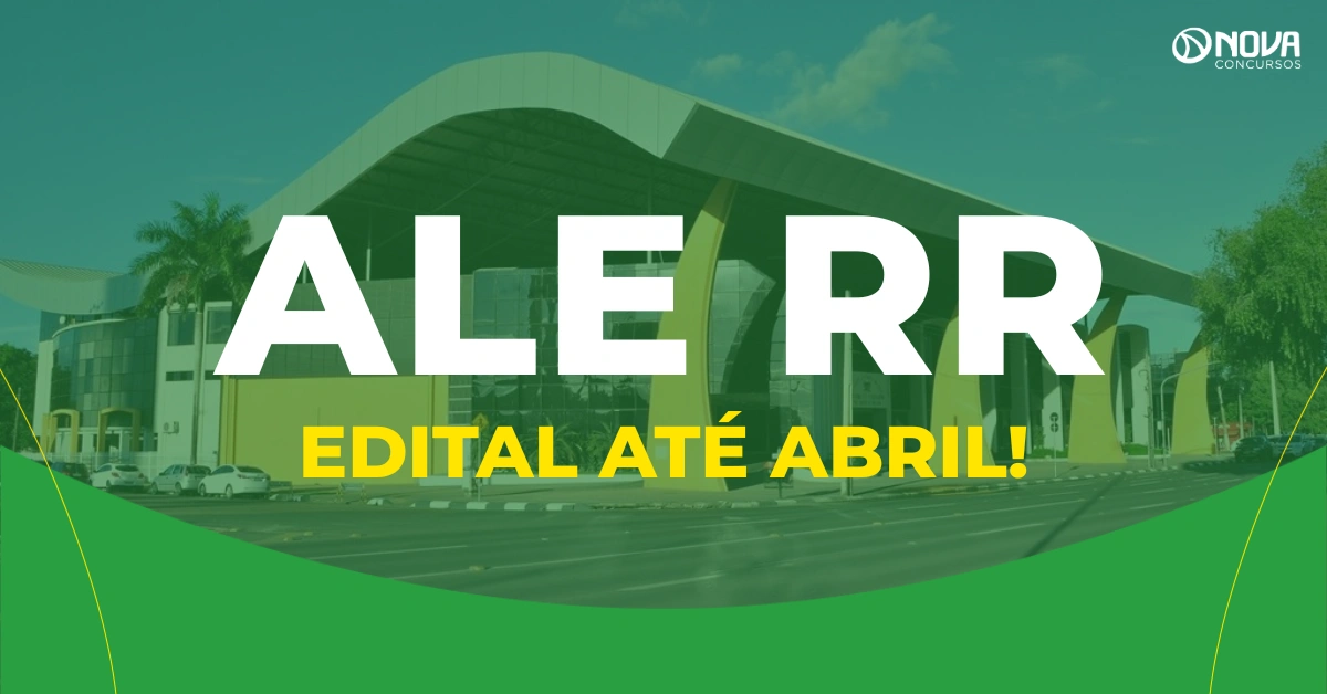 Concurso ALE RR para 255 vagas sai até abril de 2026!