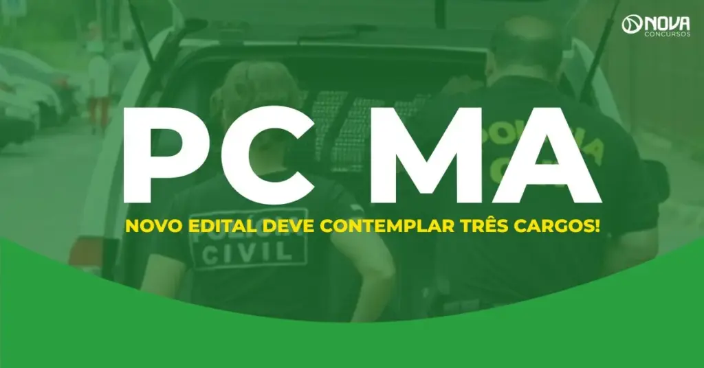 Concurso PC MA: edital deve contemplar três carreiras!
