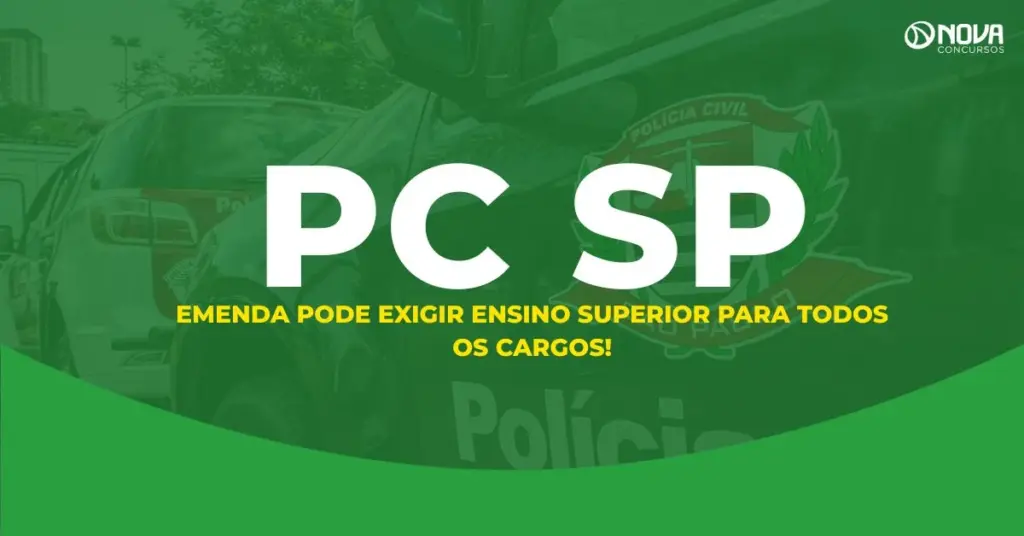 Concurso PC SP: Emenda poderá exigir nível superior para todos os cargos, entenda!