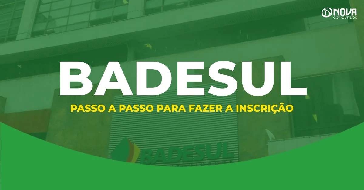 Concurso Badesul: Passo a passo para fazer a inscrição!
