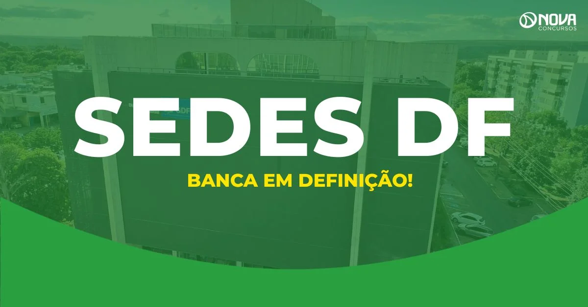 Banca do concurso Sedes DF deve ser definida ainda em março, diz secretária!