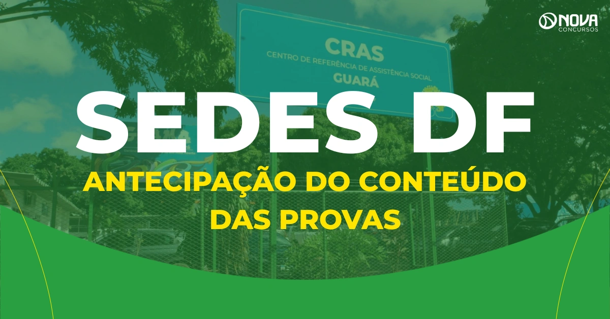 Concurso Sedes DF pode antecipar conteúdo das provas antes da publicação do edital!