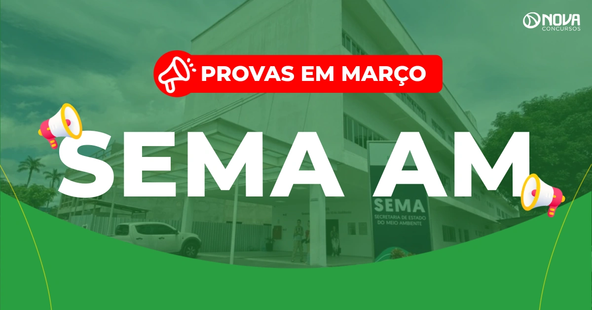 Concurso Sema AM: 20 mil inscritos! Provas em março!