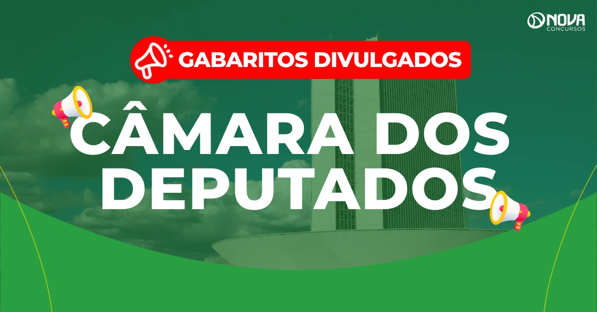 Concurso Câmara dos Deputados: Gabaritos divulgados! Iniciais de R$30 mil!