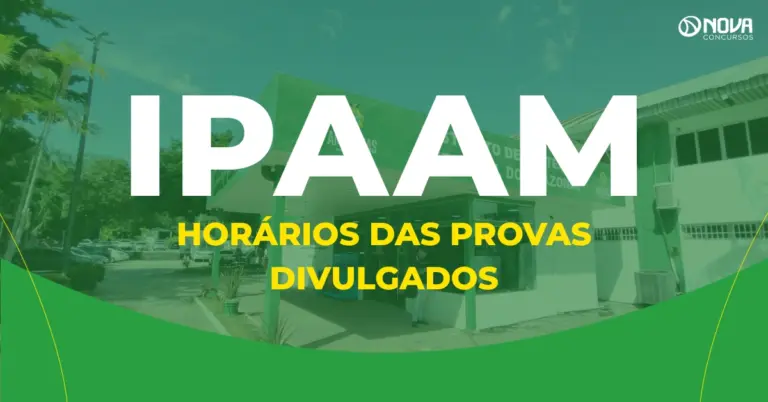 Concurso IPAAM: horários das provas são divulgados; locais saem nesta sexta (20/3)!