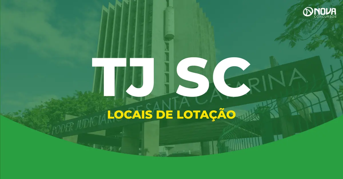 Concurso TJ SC divulga vagas por lotação; confira os locais de trabalho!