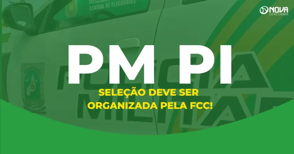 Concurso PM PI com 1.001 vagas deve manter FCC como banca, diz comandante!