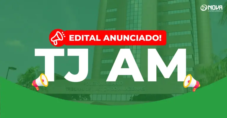 Concurso TJ AM: Edital anunciado com 400 vagas!