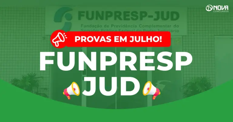 Concurso Funpresp-Jud: Provas em julho! Salários de até R$ 11,4mil!