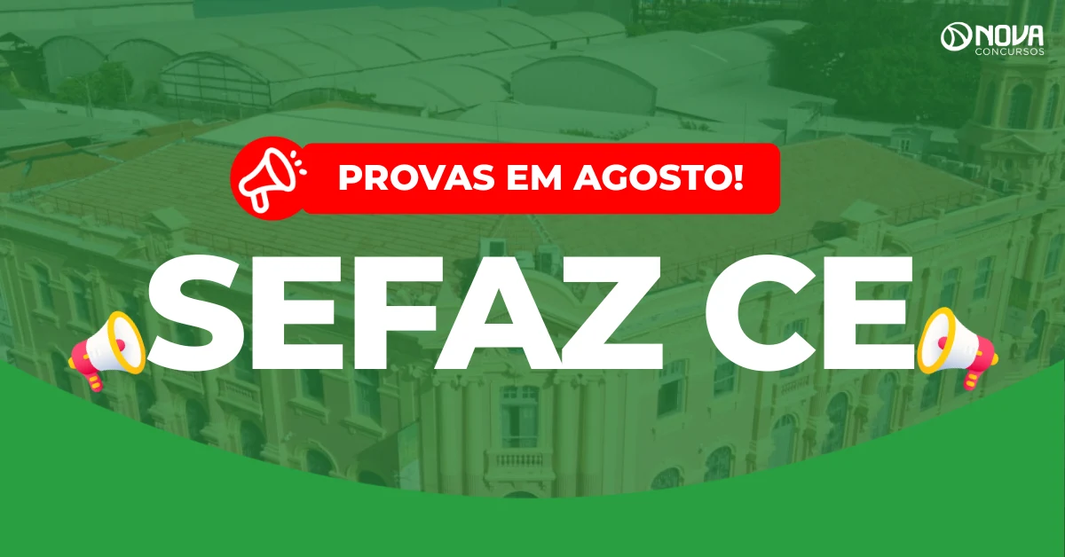 Concurso Sefaz CE 2026: Provas em agosto!