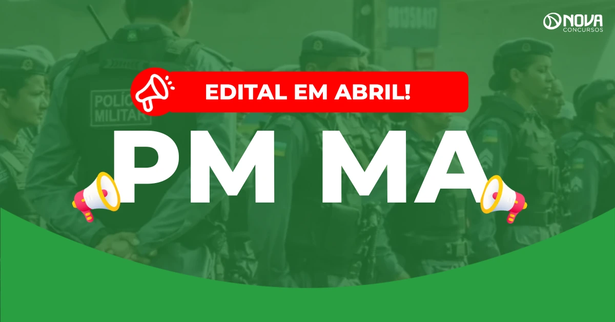 Concurso PM MA 2026: Edital sai em abril! 1.000 vagas!