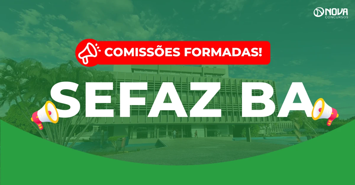 Concurso Sefaz BA: Comissões formadas para novos editais!