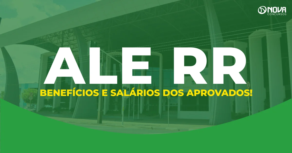 Concurso ALE RR 2026: salários, benefícios e tudo sobre a carreira na Assembleia Legislativa!