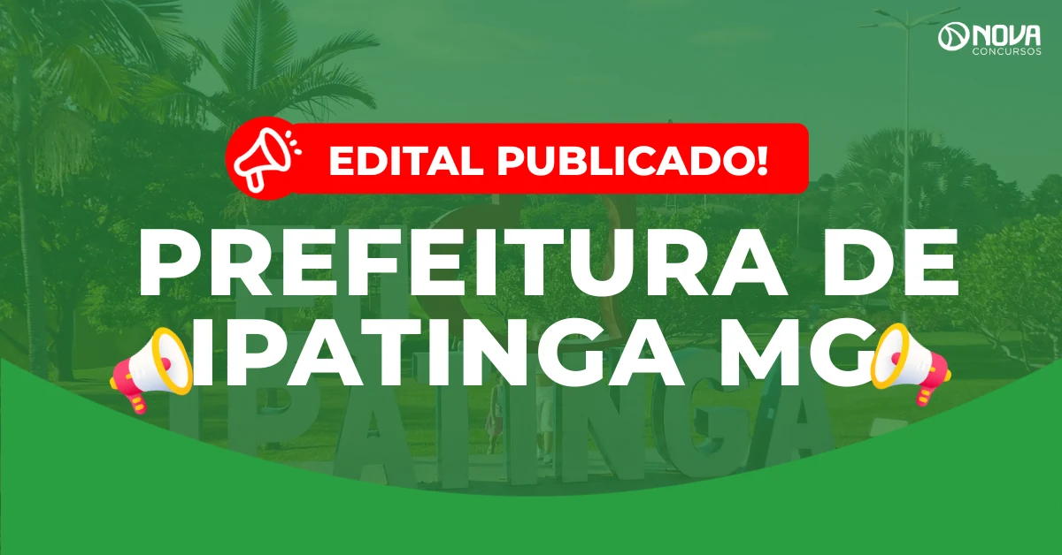 Concurso Prefeitura de Ipatinga MG: Edital publicado! Iniciais de R$13 mil!