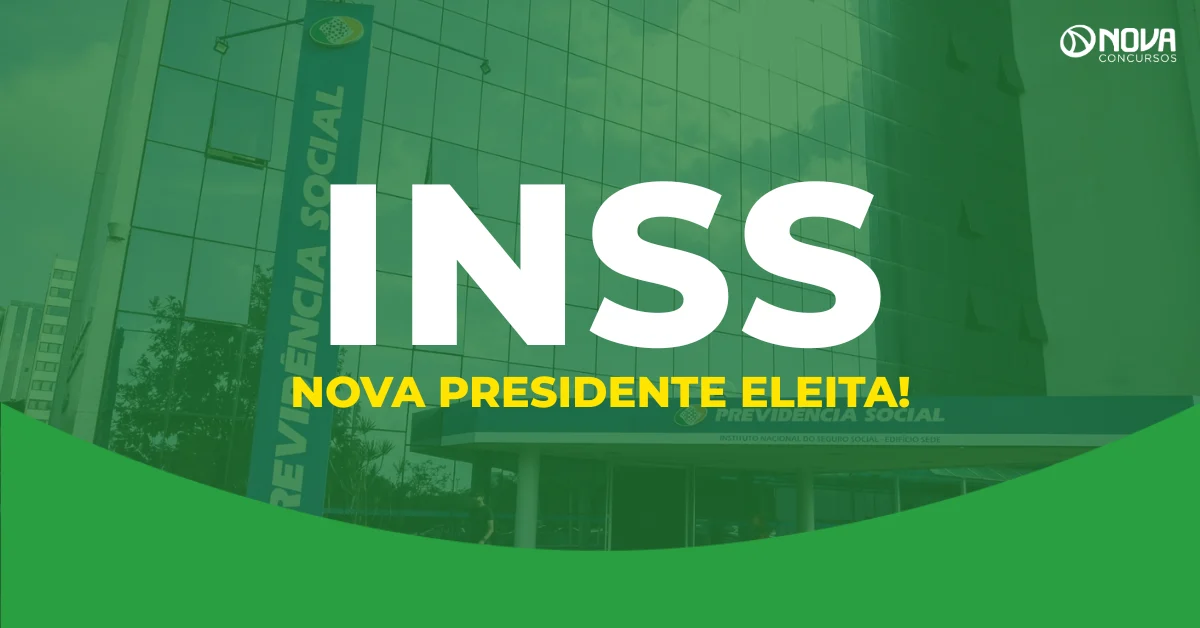 Concurso INSS elege nova presidente e edital pode avançar!