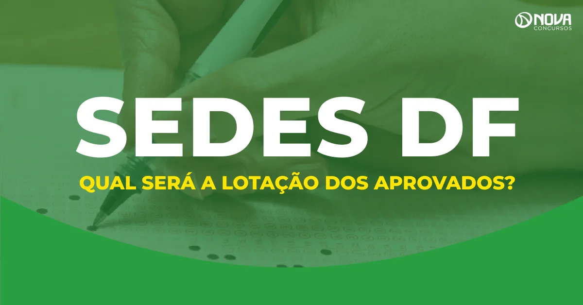 Concurso Sedes DF: Qual será a lotação dos aprovados?