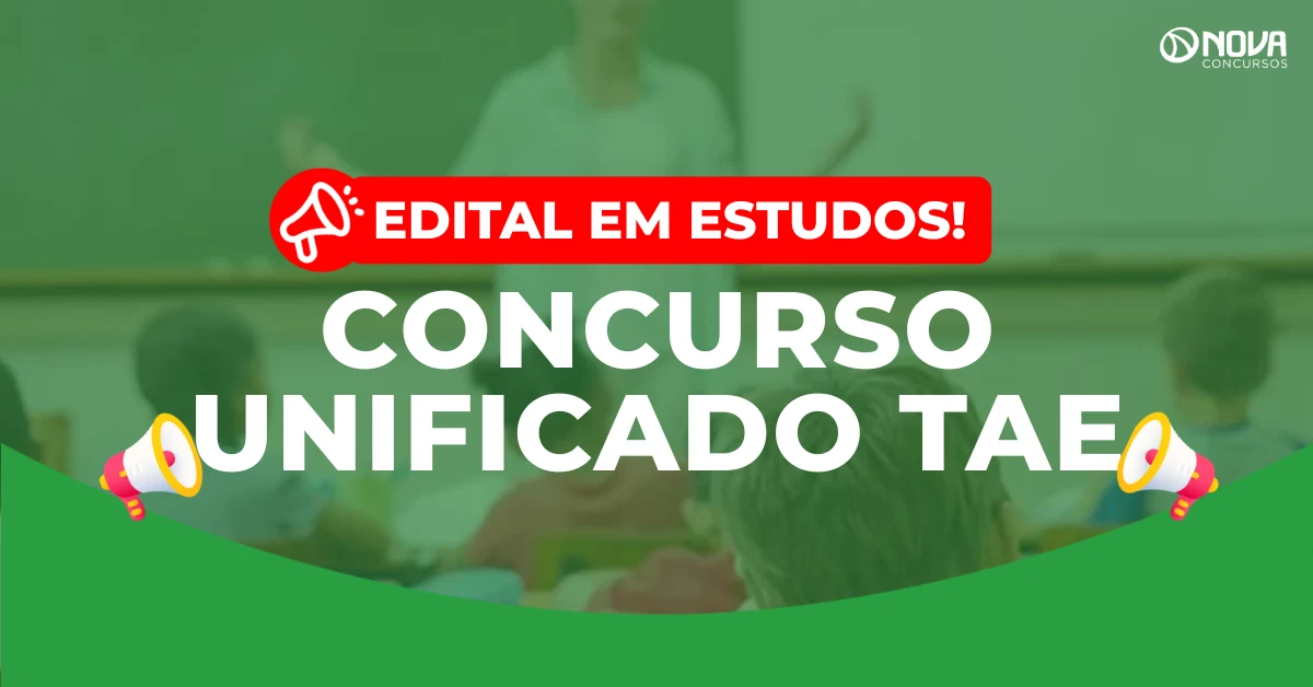 Concurso Unificado para TAE: Edital em estudos!