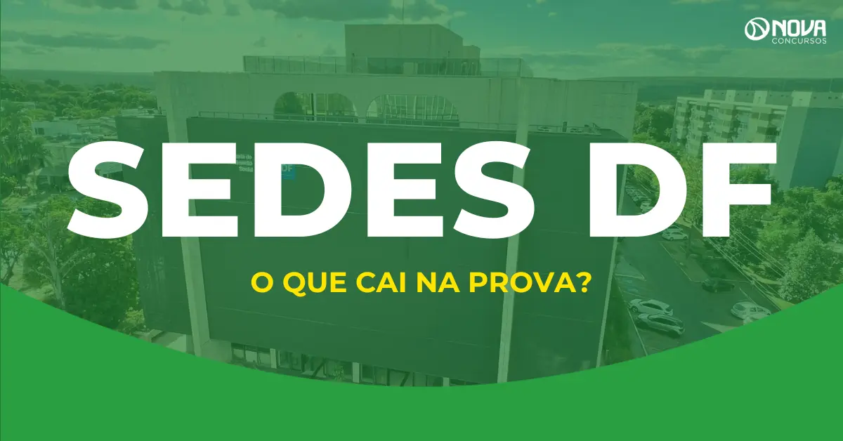 O que cai na prova do concurso Sedes DF? Disciplinas reveladas!