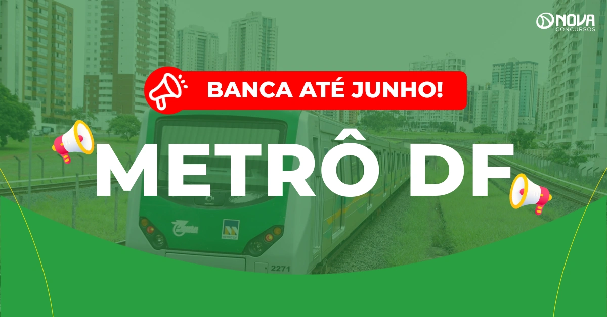 Concurso Metrô DF: Mais de 200 vagas terá banca até junho!