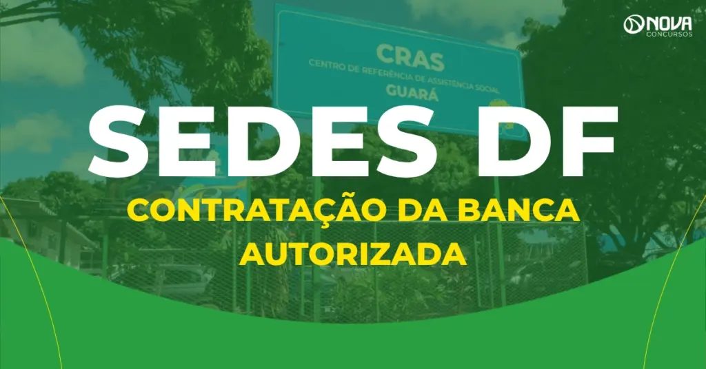 Concurso Sedes DF: Contratação da banca é autorizada!
