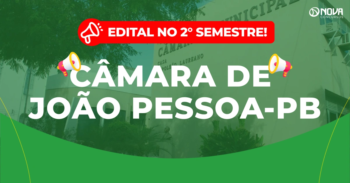 Concurso Câmara de João Pessoa: Edital no 2º semestre de 2026!