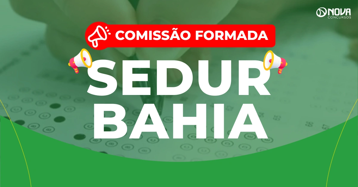 Concurso Sedur Bahia: Novo edital tem comissão formada!