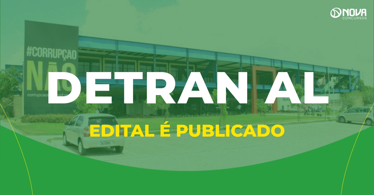 Edital Detran AL é publicado com 116 vagas e iniciais de até R$7,8 mil!