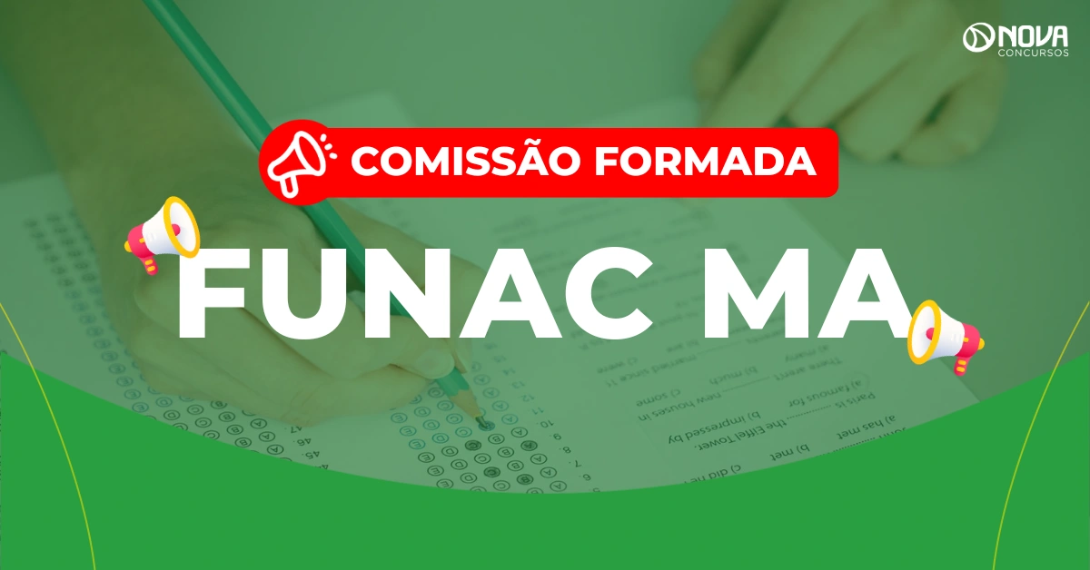 Concurso Funac MA: Comissão formada! 161 vagas!
