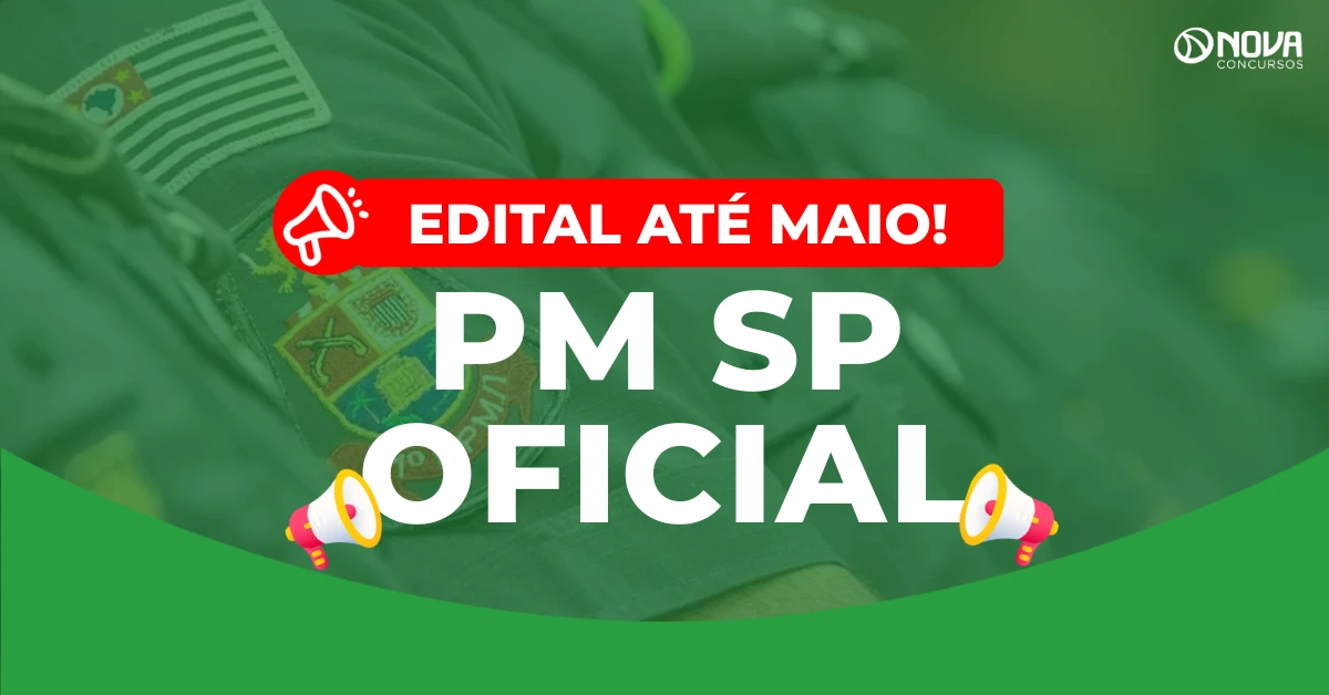 Concurso PM SP Oficial: Edital até maio!! 200 vagas!