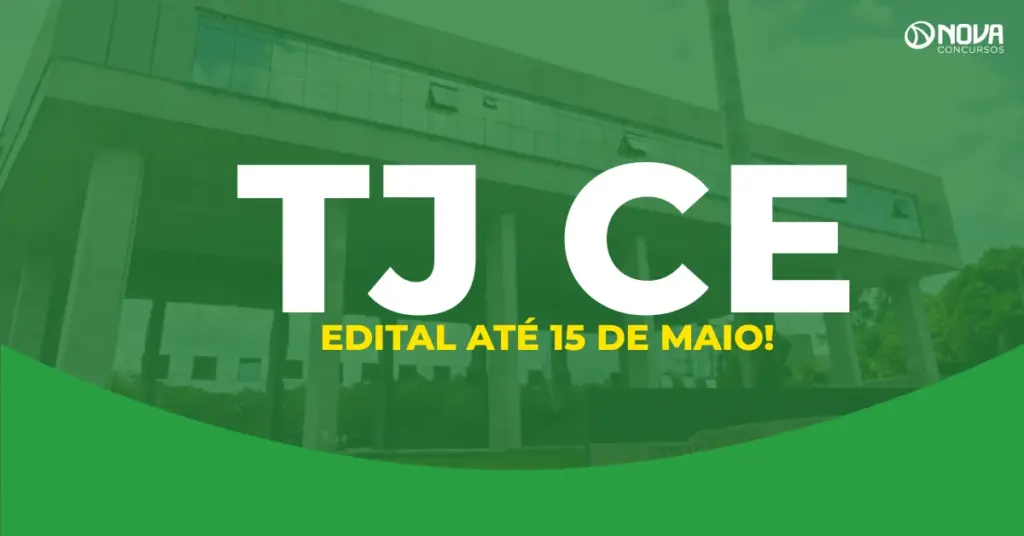 Concurso TJ CE: edital pode sair até 15 de maio; FCC é a banca!