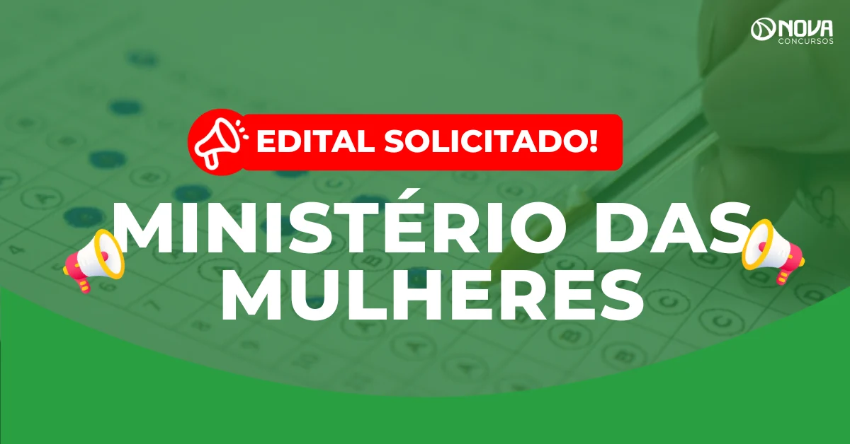 Concurso Ministério das Mulheres: 1º edital é solicitado ao MGI!