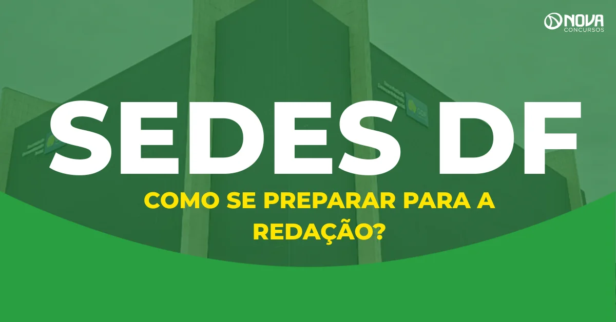 Redação para o concurso Sedes DF 2026: Como se preparar?