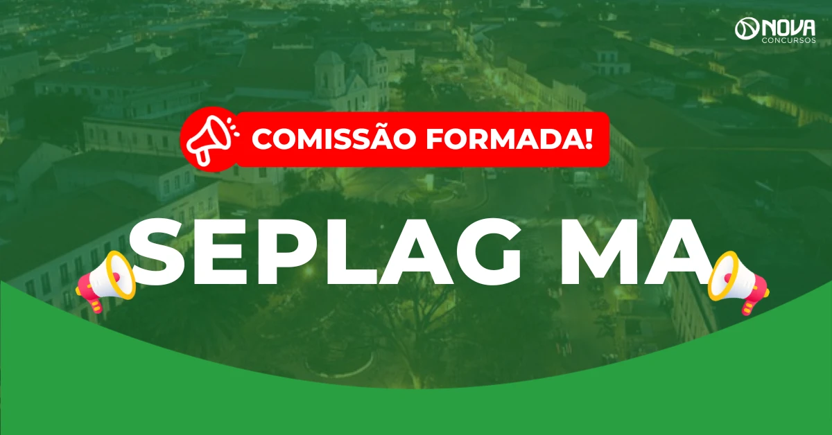 Concurso Seplan MA 2026: Comissão formada para novo edital!