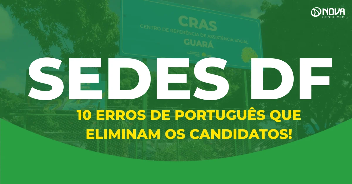 Concurso Sedes DF: 10 erros de português que eliminam os candidatos!