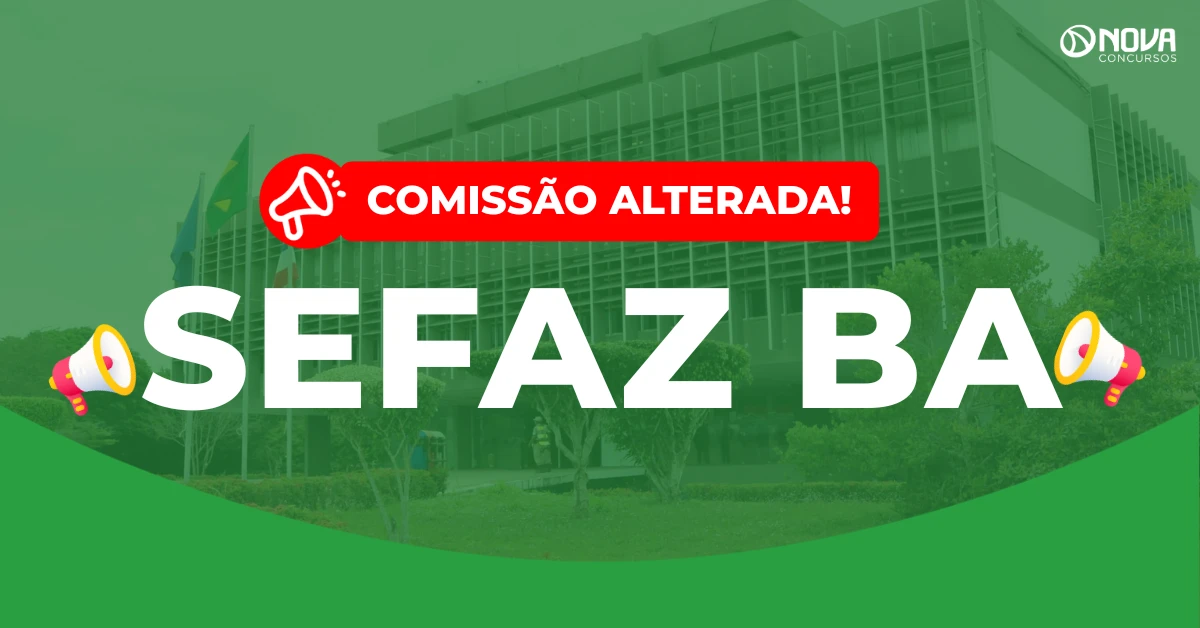 Concurso Sefaz BA: Comissão alterada para o cargo de Agente!