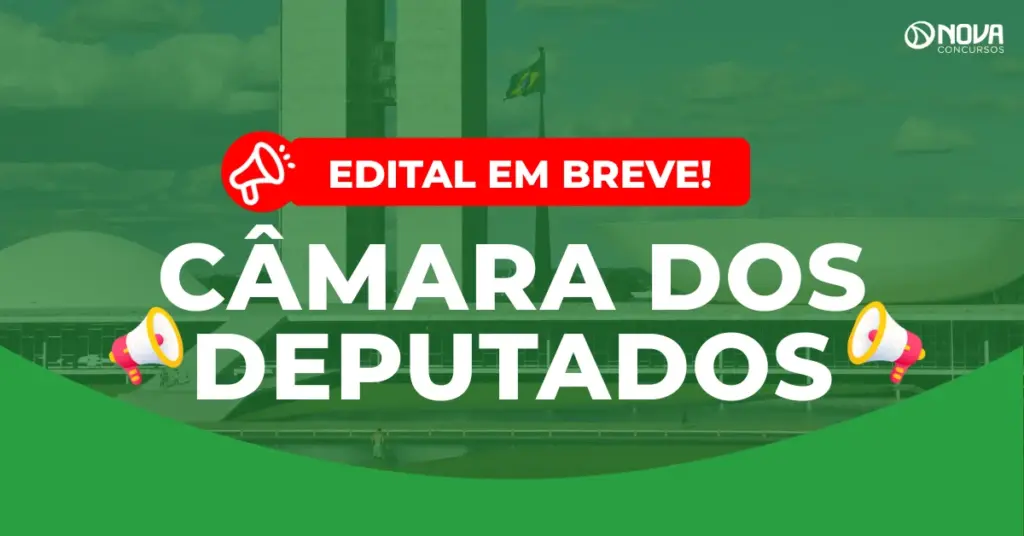 Concurso Câmara dos Deputados: Edital nas próximas semanas!