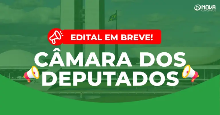Concurso Câmara dos Deputados: Edital nas próximas semanas!