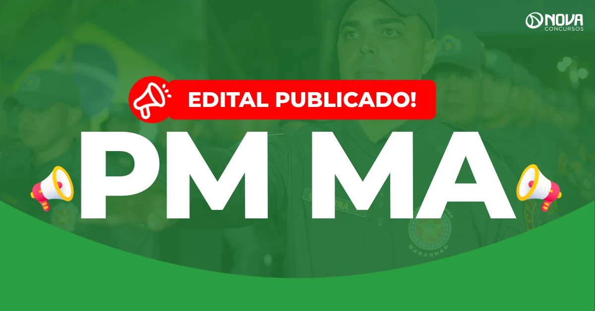 Concurso PM MA 2026: Edital publicado! 1.000 vagas para Soldado!