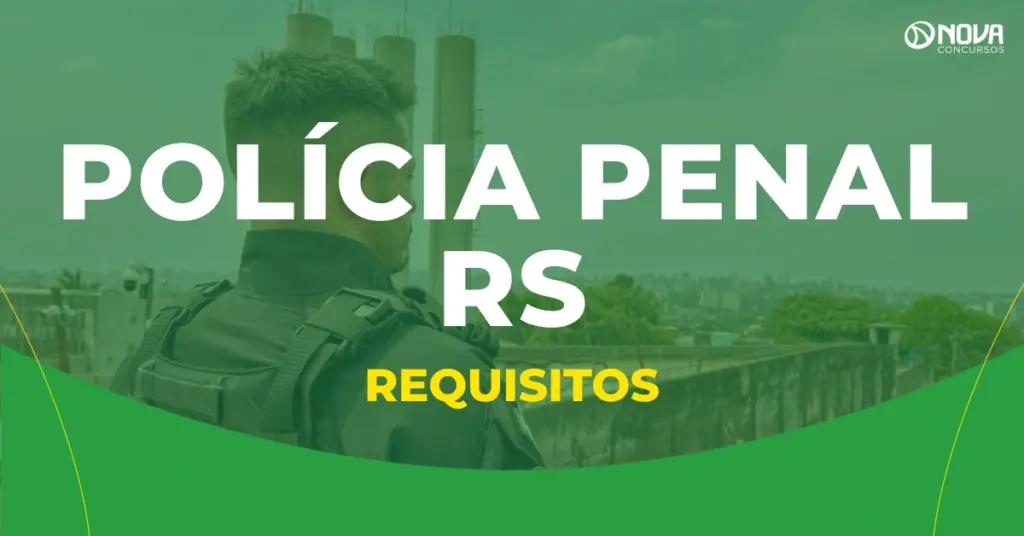 O que é preciso para ser Policial Penal no Rio Grande do Sul? Veja os requisitos!