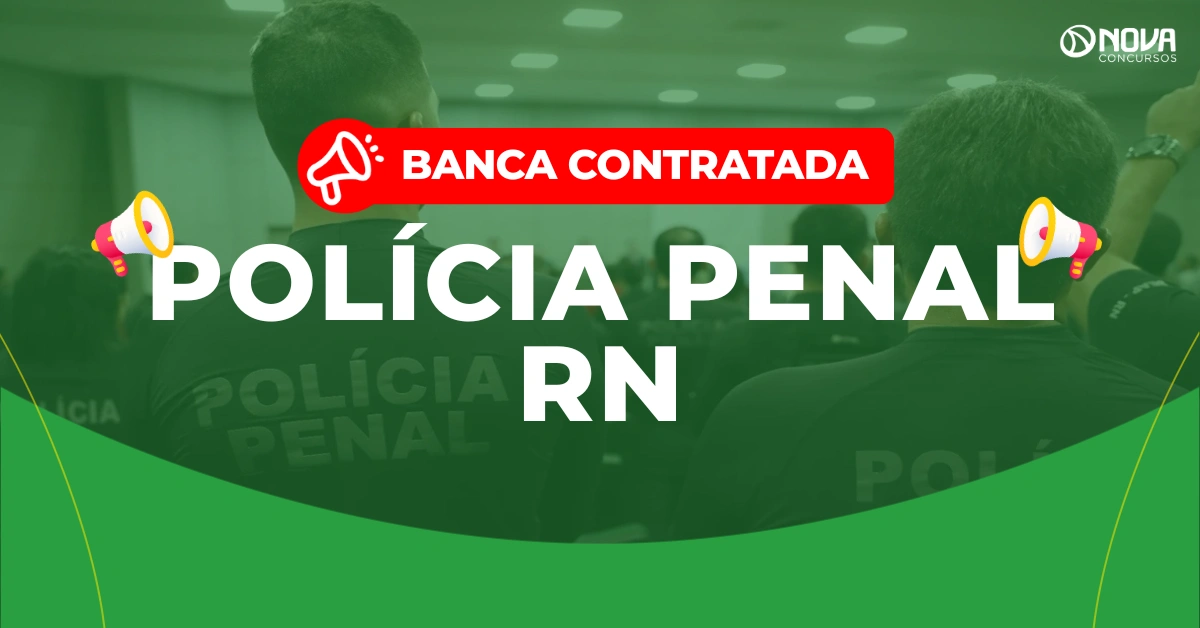 Concurso Polícia Penal RN 2026: Banca contratada! Edital iminente!