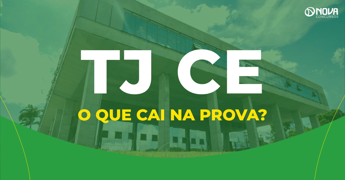 Concurso TJ CE 2026: O que cai na prova?