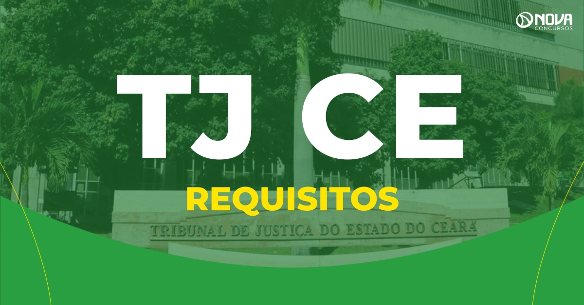 O que precisa para participar do concurso TJ CE? Veja os requisitos!