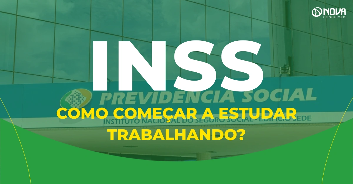 Concurso INSS em 2027? Veja estratégia para começar a estudar trabalhando!