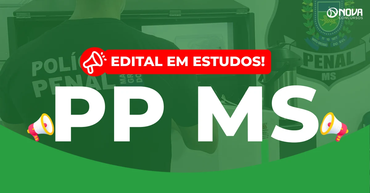 Concurso Polícia Penal MS: Edital em estudos!