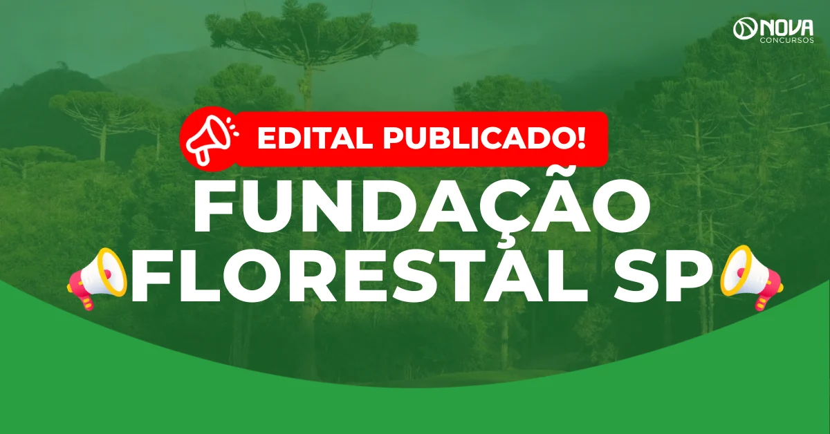 Concurso Fundação Florestal SP: Edital publicado com 68 vagas! Iniciais até R$11 mil!