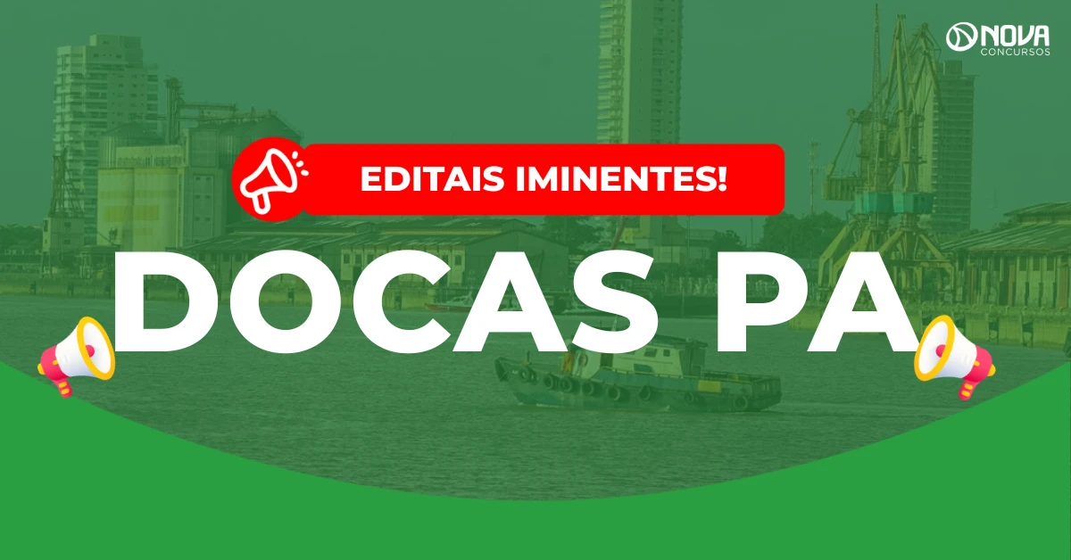 Concurso Docas PA: Editais iminentes! Mais de 1,4 mil vagas!