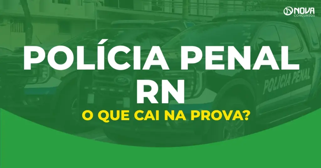 O que cai na prova do concurso Polícia Penal RN?