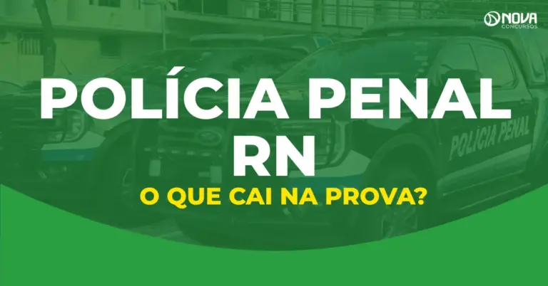 O que cai na prova do concurso Polícia Penal RN?