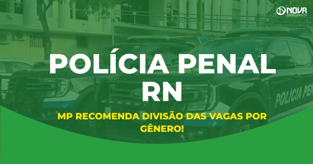 Concurso Polícia Penal RN: MP recomenda divisão de vagas por gênero!
